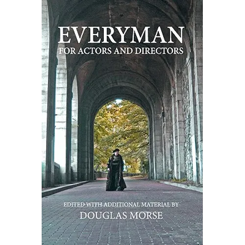 Everyman: The Medieval Morality Play For Actors and Directors