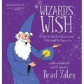 The Wizard's Wish: Or, How He Made the Yuckies Go Away A Story about the Magic in You