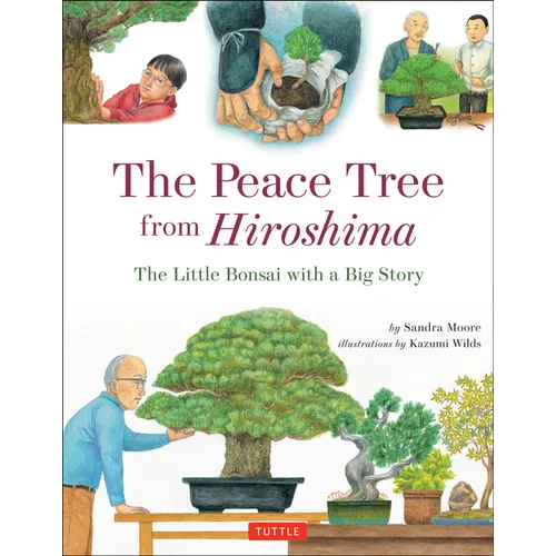 The Peace Tree from Hiroshima: The Little Bonsai with a Big Story