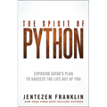 The Spirit of Python: Exposing Satan's Plan to Squeeze the Life Out of You