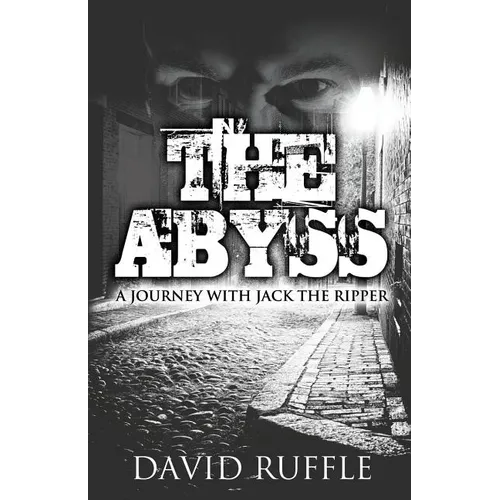 The Abyss: A Journey with Jack the Ripper