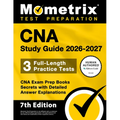 CNA Study Guide 2026-2027 - 3 Full-Length Practice Tests, CNA Exam Prep Books Secrets with Detailed Answer Explanations: [7th Edition]