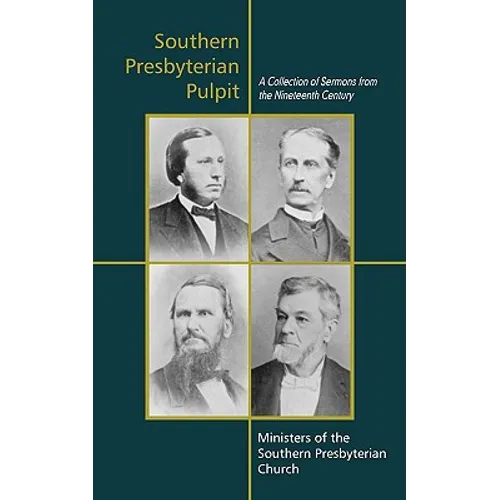 Southern Presbyterian Pulpit: Classic Nineteenth Century Sermons