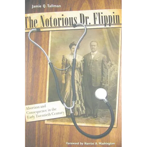 The Notorious Dr. Flippin: Abortion and Consequence in the Early Twentieth Century