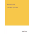 A New View of Causation