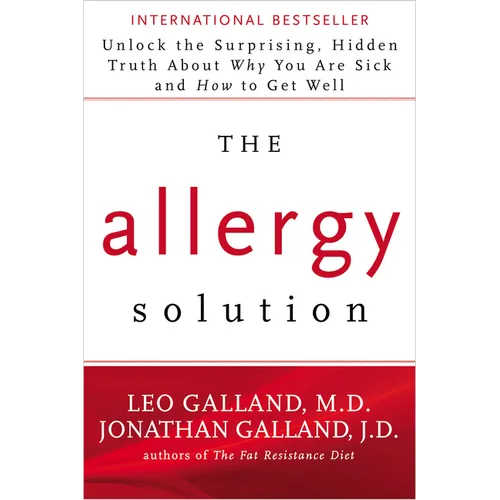 The Allergy Solution: Unlock the Surprising, Hidden Truth About Why You Are Sick and How to Get Well