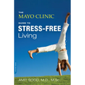 The Mayo Clinic Guide to Stress-Free Living