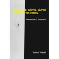 Notebook E: Eroticism And the Devil Gave the Poison to Eros
