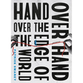 Hand Over Hand Over the Edge of the World