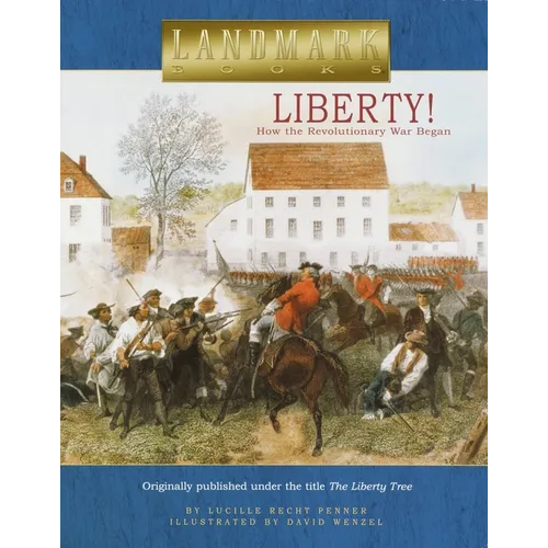 Liberty!: How the Revolutionary War Began
