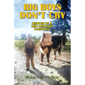 Big Boys Don't Cry: Memoir of a Mid-Century Farm Boy
