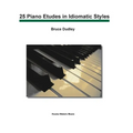 25 Piano Etudes in Idiomatic Styles