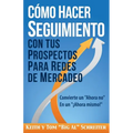 Cómo Hacer Seguimiento Con Tus Prospectos Para Redes De Mercadeo: Convierte un "Ahora no" En un "¡Ahora mismo!"