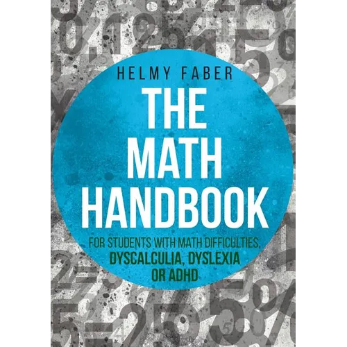The Math Handbook for Students with Math Difficulties, Dyscalculia, Dyslexia or ADHD: (Grades 1-7)