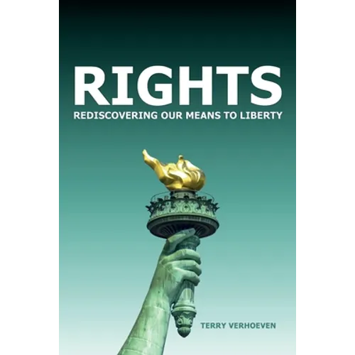 Rights: Rediscovering Our Means To Liberty
