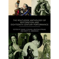 The Routledge Anthology of Restoration and Eighteenth-Century Performance