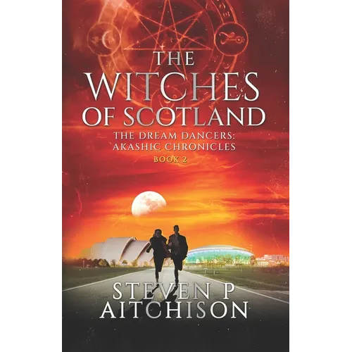 The Witches of Scotland: The Dream Dancers: Akashic Chronicles Book 2
