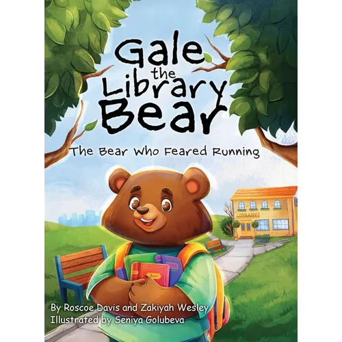 Gale the Library Bear: The Bear Who Feared Running