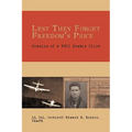 Lest They Forget Freedom's Price: Memoirs of a WWII Bomber Pilot