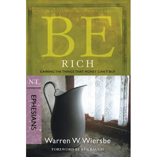 Be Rich (Ephesians): Gaining the Things That Money Can't Buy
