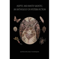 Aseptic and Faintly Sadistic: An Anthology of Hysteria Fiction