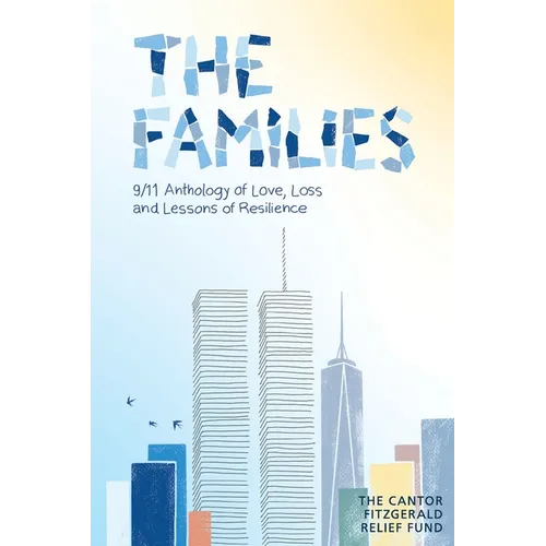 The Families: 9/11 Anthology of Love, Loss and Lessons of Resilience