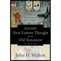 Ancient Near Eastern Thought and the Old Testament: Introducing the Conceptual World of the Hebrew Bible
