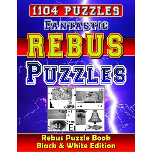 Fantastic Rebus Puzzles: Rebus Puzzle Books - Black & White Edition: Can You Solve All Word Plexer Puzzles?