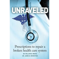 Unraveled: Prescriptions to Repair a Broken Health Care System