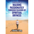 Walking Passionately Through Seasons of Spiritual Dryness: Dry and Barren Land
