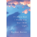 If I Were God I Would Also Start with Light