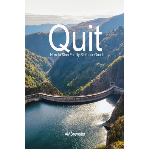 Quit: How to Stop Family Strife for Good