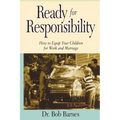 The Ready for Responsibility: How to Equip Your Children for Work and Marriage