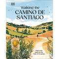 Walking the Camino de Santiago: Find Your Path on the Way of St James