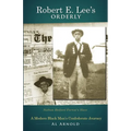 Robert E. Lee's Orderly: A Modern Black Man's Confederate Journey