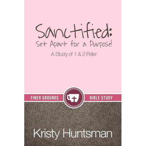 Sanctified: Set Apart for a Purpose