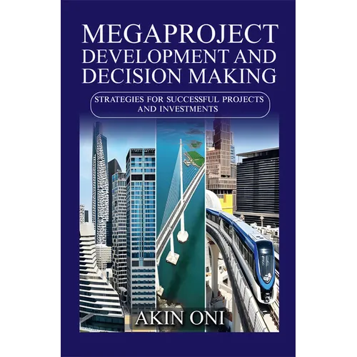Megaproject Development and Decision Making: Strategies for Successful Projects and Investments
