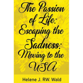 The Passion of Life: Escaping Sadness: Moving to the USA