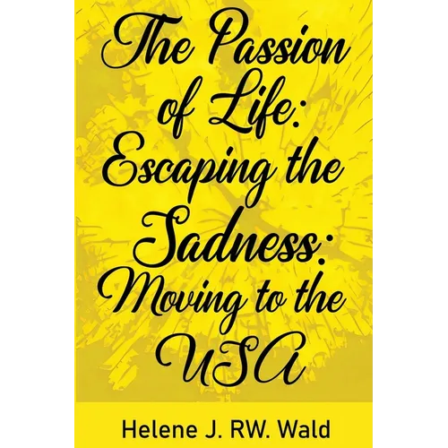 The Passion of Life: Escaping Sadness: Moving to the USA