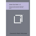 Lone Elk Part 1-2: The Life Story of Bill Williams, Trapper and Guide of the Far West