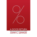 A Good Return: Biblical Principles for Work, Wealth and Wisdom