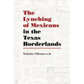 Lynching of Mexicans in the Texas Borderlands