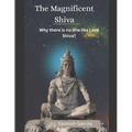 The Magnificent Shiva: Why there is no one like Lord Shiva?