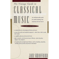The Vintage Guide to Classical Music: An Indispensable Guide for Understanding and Enjoying Classical Music