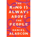 The King Is Always Above the People: Stories