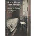 Hostel, House and Chambers: Accommodating the Victorian and Edwardian Working Woman