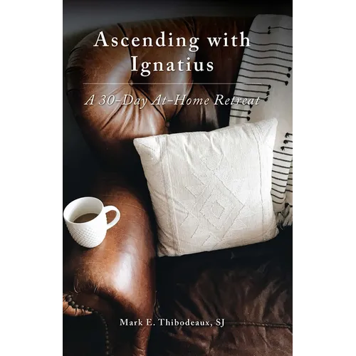 Ascending with Ignatius: A 30-Day At-Home Retreat