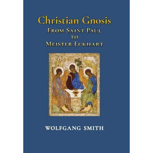 Christian Gnosis: From Saint Paul to Meister Eckhart