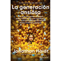 La Generación Ansiosa: Por Qué Las Redes Sociales Están Causando Una Epidemia de Enfermedades Mentales Entre Nuestros Jóvenes / The Anxious Generation