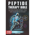 Peptide Therapy Bible: The Evidence-Based Guide to Protocols, Dosages, and Advanced Strategies for Longevity, Muscle Growth, Fat Loss, and Peak Perfor